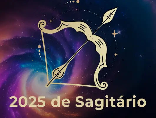 Horóscopo de Sagitário 2025: Amor, Sexo, Trabalho, Saúde e Sorte