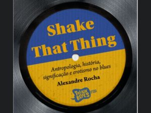 Espaço Cultural Renato Russo com curso gratuito “Shake That Thing – A história sexual do blues”