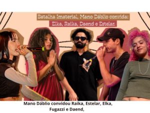 Mano Dablio convidou Raika Estelar Elka Fugazzi e Daend