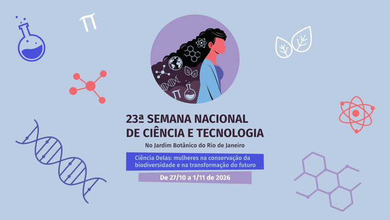 Arte oficial Ciência Delas, Semana Nacional de Ciência e Tecnologia 2026 no Jardim Botânico do Rio de Janeiro